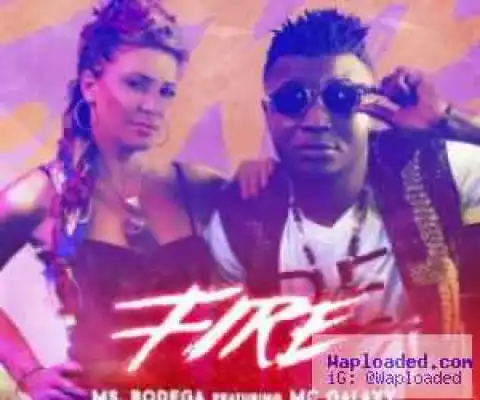 Ms. Bodega – Fire Ft. MC Galaxy